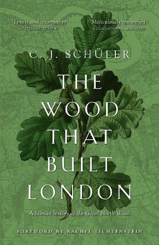 C.J. Schüler: The Wood That Built London